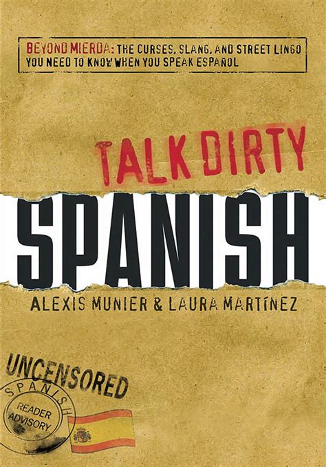 Talk dirty Spanish by Munier, Alexis. Publication date 2008 Topics Spanish language -- Slang, Spanish language -- Conversation and phrase books -- English Publisher